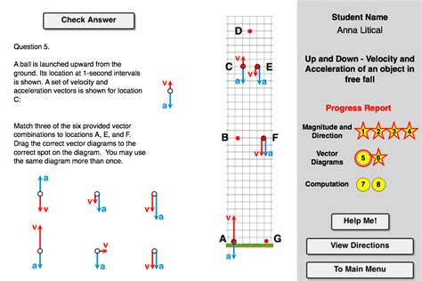  The Describing Free Fall activity focuses student attention on what changes (if any) in the values and direction of the velocity and acceleration vectors are occurring over the course of the trajectory. . Physics classroom concept builder answers free fall